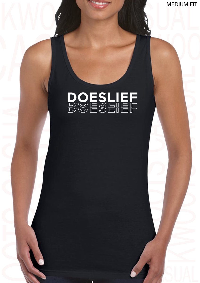 DOESLIEF dames tanktop - Zwart - Maat M - Medium Fit - Dameshemd - Mouwloos - Grappige teksten - Leuke tanktop | hemd - Humor - Original Kwoots